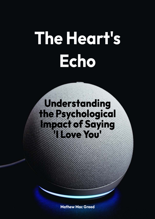 The Heart S Echo Understanding The Psychological Impact Of Saying I Love You